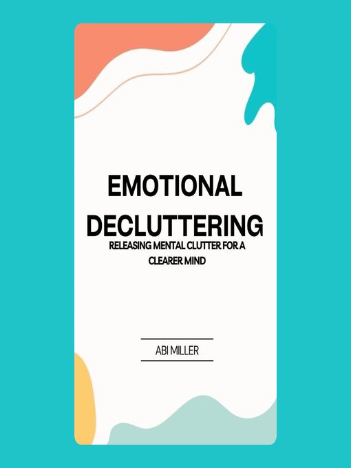 Title details for Emotional Decluttering by Abi Miller - Wait list